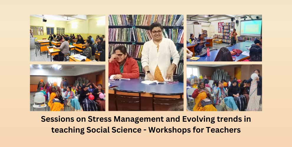 Sessions on Stress Management and Evolving trends in teaching Social Science Workshops